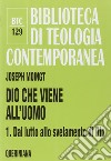 Dio che viene all'uomo. Vol. 1: Dal lutto allo svelamento di Dio libro di Moingt Joseph