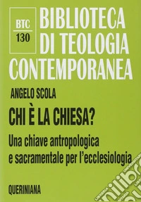 Chi è la Chiesa? Una chiave antropologica e sacramentale per l'ecclesiologia