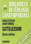 Cattolicesimo. Storia e dottrina libro