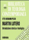 Martin Lutero. Introduzione storica e teologica libro di Pesch Otto H.