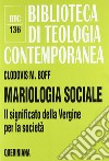 Mariologia sociale. Il significato della Vergine per la società libro di Boff Clodovis