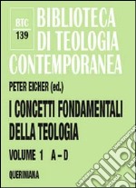 I concetti fondamentali della teologia. Vol. 1: A-D libro