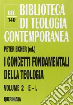 I concetti fondamentali della teologia. Vol. 2: E-L libro