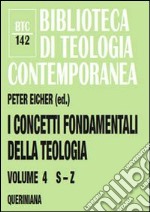 I concetti fondamentali della teologia. Vol. 4: S-Z libro