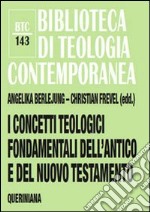 I concetti teologici fondamentali dell'Antico e del Nuovo Testamento