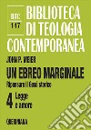 Un ebreo marginale. Ripensare il Gesù storico. Vol. 4: Legge e amore libro di Meier John P. Dalla Vecchia F. (cur.)