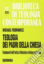 Teologia dei Padri della Chiesa. Fondamenti dell'antica riflessione cristiana sulla fede libro