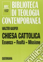 Chiesa cattolica. Essenza, realtà, missione libro