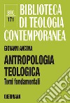 Antropologia teologica. Temi fondamentali libro