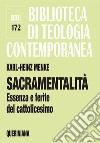 Sacramentalità. Essenza e ferite del cattolicesimo libro