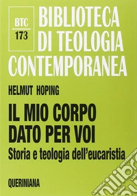 Il mio corpo dato per voi. Storia e teologia dell'eucaristia libro