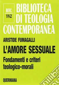 L'amore sessuale. Fondamenti e criteri teologico-morali