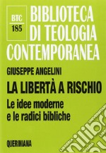 La libertà a rischio. Le idee moderne e le radici bibliche libro