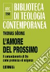 L'amore del prossimo. Il comandamento di Dio come promessa ed esigenza. Nuova ediz. libro di Söding Thomas