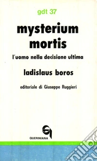 Mysterium mortis. L'uomo nella decisione ultima libro