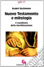 Nuovo Testamento e mitologia. Il manifesto della demitizzazione libro