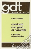 Cominciò con Gesù di Nazareth. Il problema del Gesù storico libro