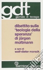 Dibattito sulla «Teologia della speranza» di Jürgen Moltmann