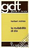 La mutabilità di Dio come orizzonte di una cristologia futura. Verso una teologia della croce in discussione con la cristologia della Chiesa antica libro