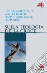 Sulla teologia della croce libro