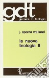 La nuova teologia. Vol. 2 libro di Sperna Weiland Jan