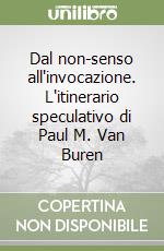 Dal non-senso all'invocazione. L'itinerario speculativo di Paul M. Van Buren libro