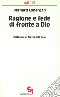 Ragione e fede di fronte a Dio. Il rapporto tra la filosofia di Dio e la specializzazione funzionale «Sistematica» libro