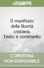 Il manifesto della libertà cristiana. Testo e commento libro