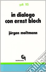 In dialogo con Ernst Bloch libro