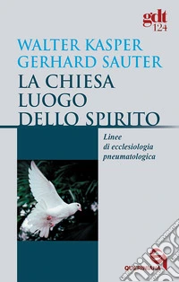 La chiesa luogo dello Spirito. Linee di ecclesiologia pneumatologica libro