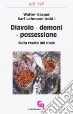 Diavoli, demoni, possessione. Sulla realtà del male libro