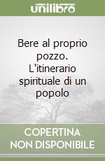 Bere al proprio pozzo. L'itinerario spirituale di un popolo libro