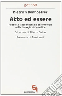 Atto ed essere. Filosofia trascendentale ed ontologia nella teologia sistematica libro