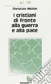 I cristiani di fronte alla guerra e alla pace libro