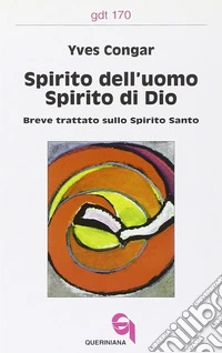 Spirito dell'uomo, spirito di Dio. Breve trattato sullo Spirito Santo