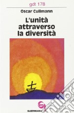 L'unità attraverso la diversità. Il suo fondamento e il problema della sua realizzazione libro