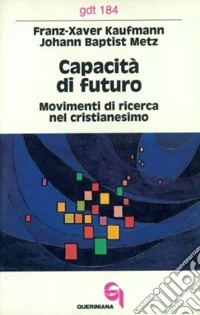 Capacità di futuro. Movimenti di ricerca nel cristianesimo libro