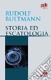 Storia ed escatologia libro di Bultmann Rudolf Rizzi A. (cur.)