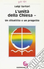 L'unità della Chiesa. Un dibattito e un progetto libro