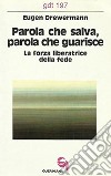 Parola che salva, parola che guarisce. La forza liberatrice della fede libro