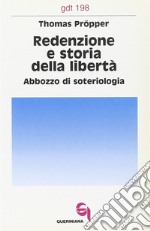 Redenzione e storia della libertà. Abbozzo di soteriologia libro