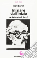 Iniziare dall'inizio. Antologia di testi libro