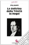 La dottrina della trinità in Hegel libro di Splett Jörg