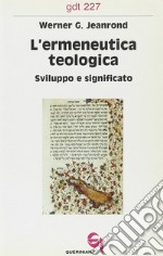 L'ermeneutica teologica. Sviluppo e significato libro