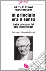 In principio era il senso. Dalla psicoanalisi alla logoterapia libro