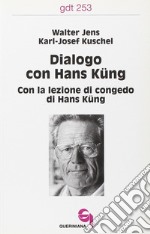 Dialogo con Hans Küng. Con la lezione di congedo di Hans Küng libro