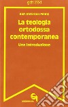 La teologia ortodossa contemporanea. Una introduzione libro