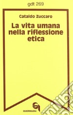 La vita umana nella riflessione etica libro