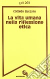 La vita umana nella riflessione etica libro