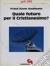 Quale futuro per il cristianesimo? libro